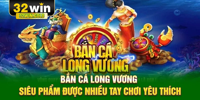 Bắn cá long vương