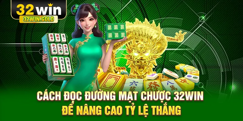 Cách đọc đường mạt chược 32WIN để nâng cao tỷ lệ thắng