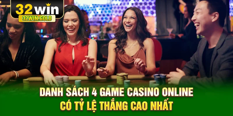 Danh sách 4 game casino online có tỷ lệ thắng cao nhất