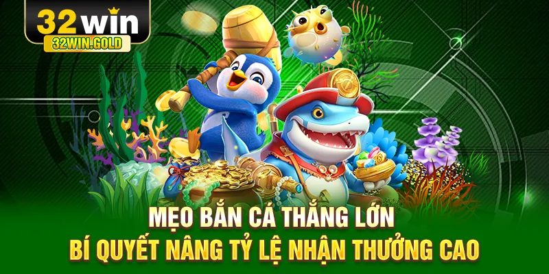 Mẹo bắn cá thắng lớn
