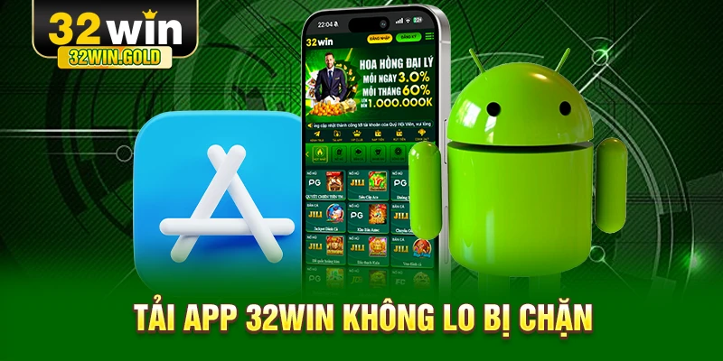 Tải app 32WIN không lo bị chặn