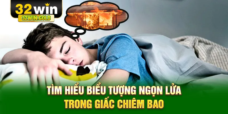 Tìm hiểu biểu tượng ngọn lửa trong giấc chiêm bao