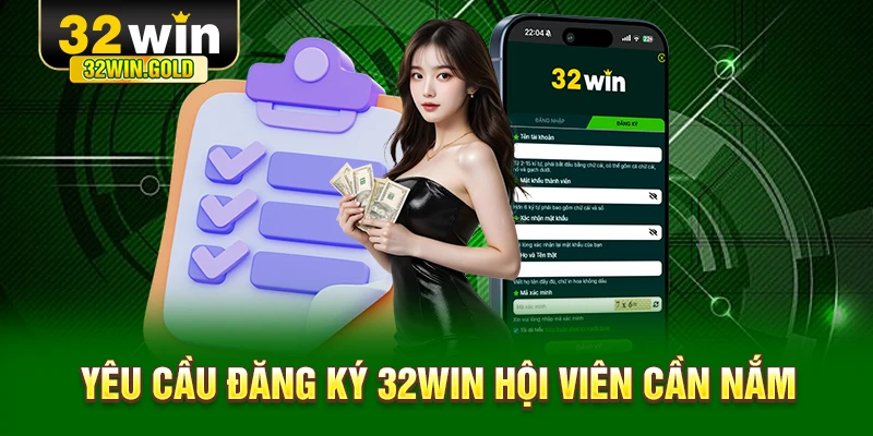Yêu cầu đăng ký 32WIN hội viên cần nắm